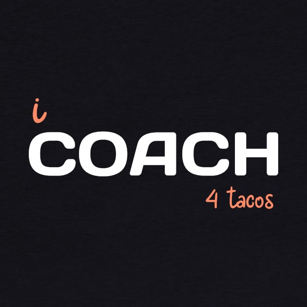 i COACH 4 tacos by RevUp